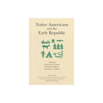 Native Americans and the Early Republic - by Frederick E Hoxie (Paperback)