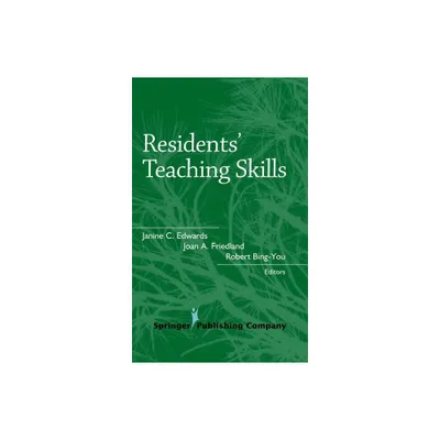 Residents Teaching Skills - (Springer Medical Education) by Janine Edward & Joan Friedland & Robert Bing-You (Hardcover)