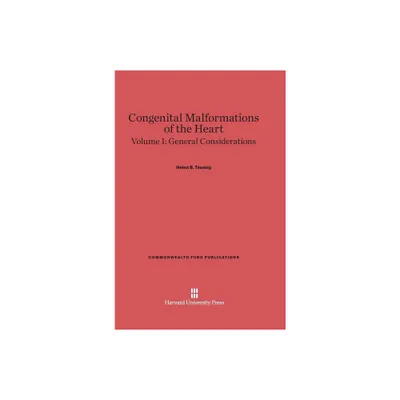 Congenital Malformations of the Heart, Volume I: General Considerations - (Commonwealth Fund Publications) by Helen B Taussig (Hardcover)