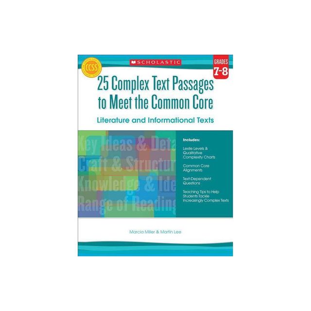 25 Complex Text Passages to Meet the Common Core: Literature and Informational Texts: Grades 7-8 - by Martin Lee & Marcia Miller (Paperback)