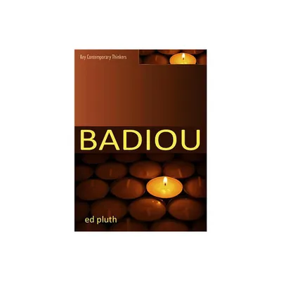 Badiou - (Key Contemporary Thinkers) by Ed Pluth (Paperback)