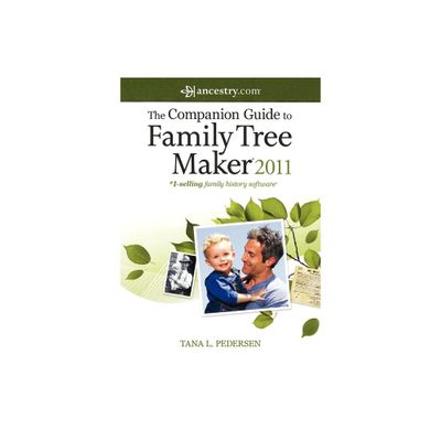 The Companion Guide to Family Tree Maker 2011 - by Tana L Pedersen (Paperback)