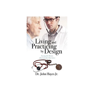 Living and Practicing by Design - by John Hayes (Paperback)