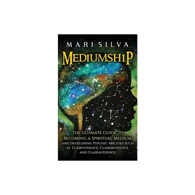 Mediumship - by Mari Silva (Hardcover)