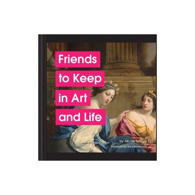 Friends to Keep in Art and Life - by Nicole Tersigni (Hardcover)