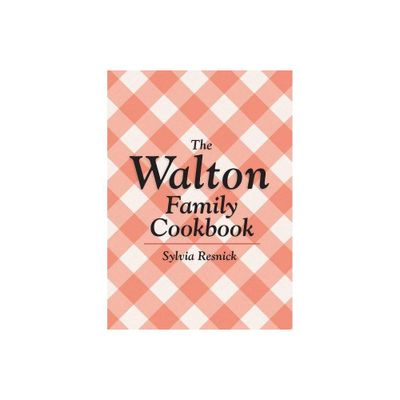 The Walton Family Cookbook - by Sylvia Resnick (Paperback)