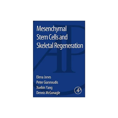 Mesenchymal Stem Cells and Skeletal Regeneration - by Jones Elena & Peter Giannoudis & Xuebin Yang (Paperback)