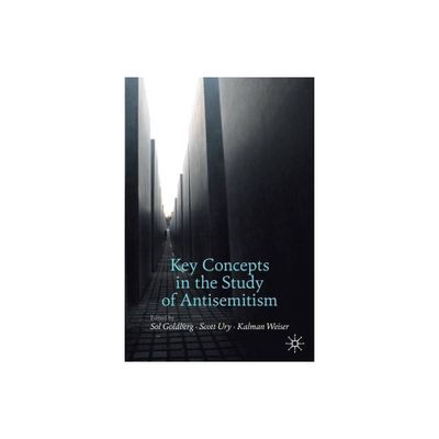 Key Concepts in the Study of Antisemitism - (Palgrave Critical Studies of Antisemitism and Racism) by Sol Goldberg & Scott Ury & Kalman Weiser