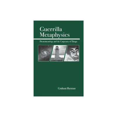 Guerrilla Metaphysics - by Graham Harman (Paperback)