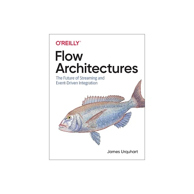 Flow Architectures - by James Urquhart (Paperback)