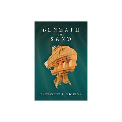 Beneath the Sand - by Katherine L Bichler (Paperback)