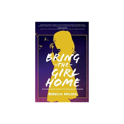 Bring the Girl Home - by Rebecca Wilson (Paperback)