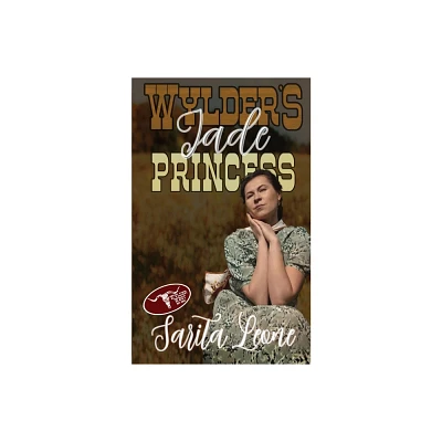 Wylders Jade Princess - (The Wylder West) by Sarita Leone (Paperback)