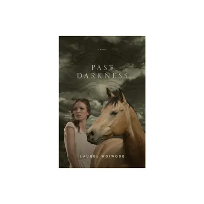 Past Darkness - by Laurel Woiwode (Paperback)