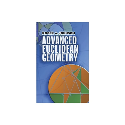 Advanced Euclidean Geometry - (Dover Books on Mathematics) by Roger a Johnson (Paperback)