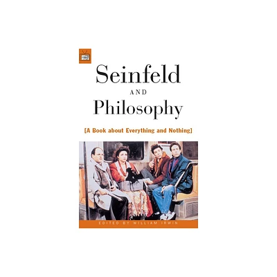 Seinfeld and Philosophy - (Popular Culture and Philosophy) by William Irwin (Paperback)