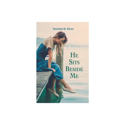 He Sits Beside Me - by Shannon M Hicks (Paperback)