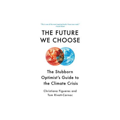 The Future We Choose - by Christiana Figueres & Tom Rivett-Carnac (Paperback)