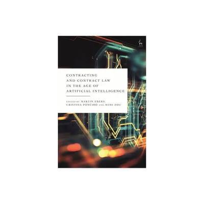 Contracting and Contract Law in the Age of Artificial Intelligence - by Martin Ebers & Cristina Poncib & Mimi Zou (Paperback)