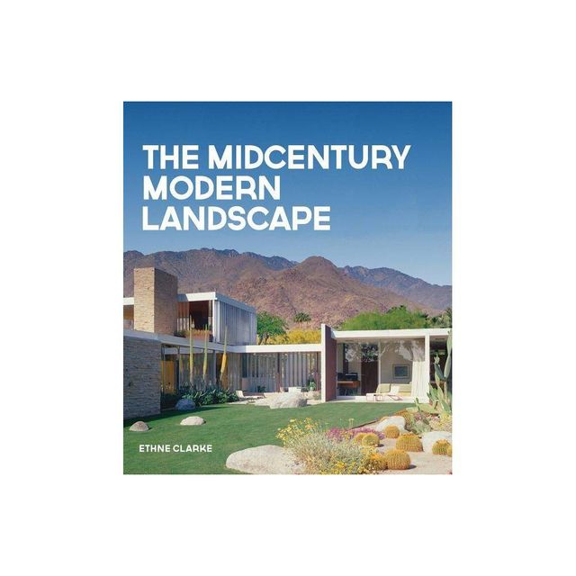 The Midcentury Modern Landscape - by Ethne Clarke (Hardcover)