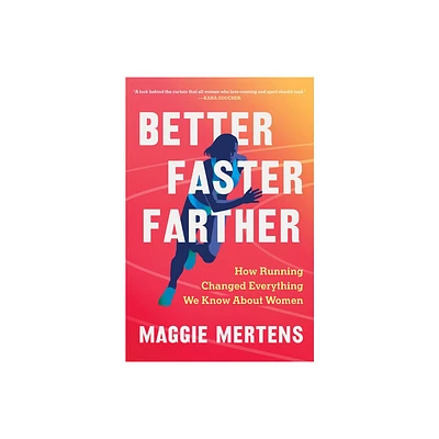 Better Faster Farther - by Maggie Mertens (Hardcover)