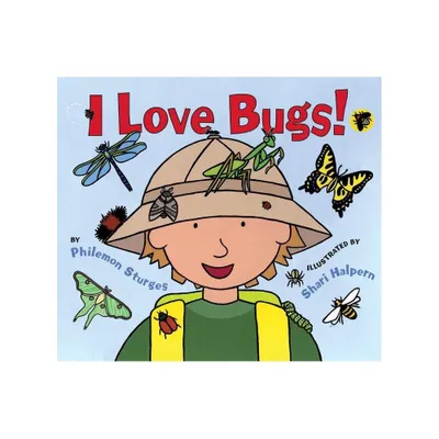 I Love Bugs! - by Philemon Sturges (Hardcover)