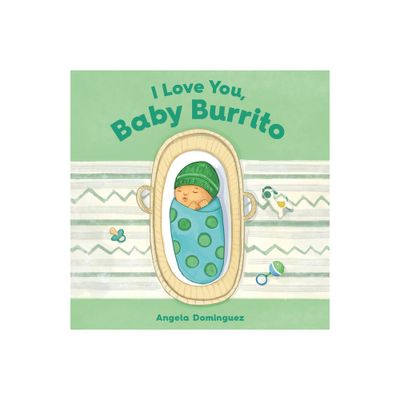 I Love You, Baby Burrito - by Angela Dominguez (Board Book)