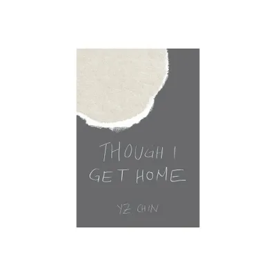 Though I Get Home - by YZ Chin (Paperback)