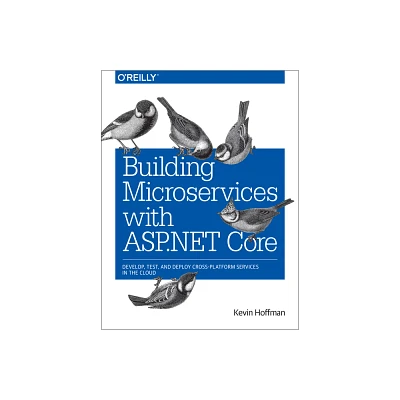 Building Microservices with ASP.NET Core - by Kevin Hoffman (Paperback)