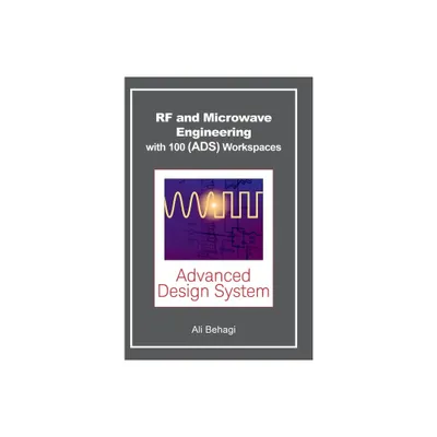 RF and Microwave Engineering - With 100 Keysight (ADS) Workspaces - by Ali A Behagi (Hardcover)