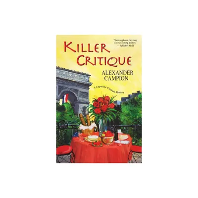 Killer Critique - (Capucine Culinary Mystery) by Alexander Campion (Paperback)