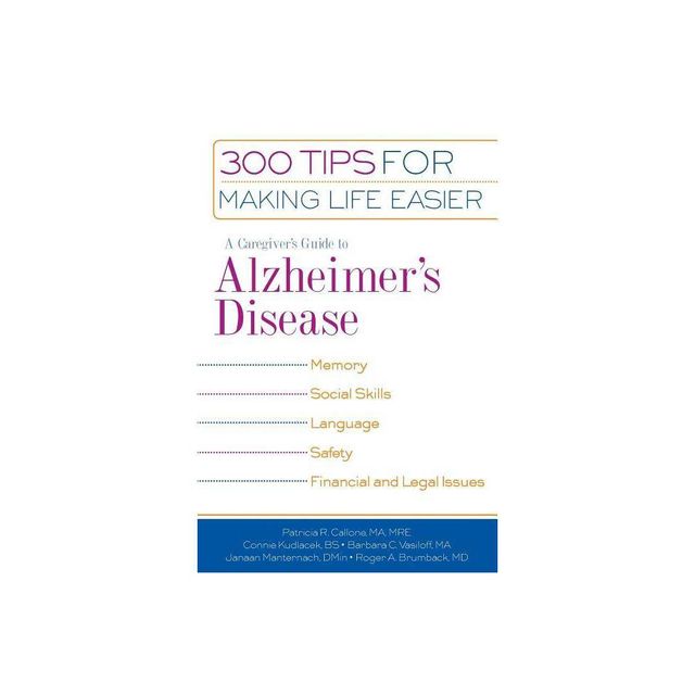 A Caregivers Guide to Alzheimers Disease - by Patricia R Callone & Connie Kudlacek & Barbara C Vasiloff & Janaan D Manternach & Roger A Brumback