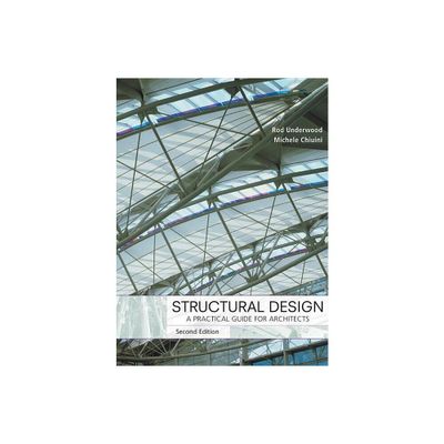 Structural Design - 2nd Edition by James R Underwood & Michele Chiuini (Hardcover)