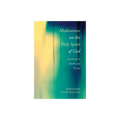 Meditations on the Holy Spirit of God - by Sheldon Stephenson (Paperback)