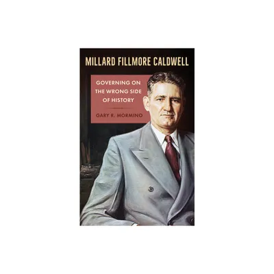 Millard Fillmore Caldwell - (Florida in Focus) by Gary R Mormino (Paperback)