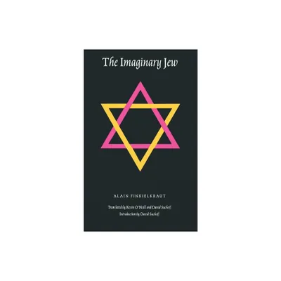 The Imaginary Jew - (Texts and Contexts) by Alain Finkielkraut (Paperback)