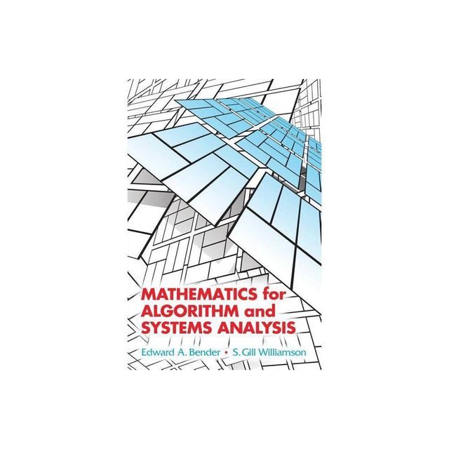 Mathematics for Algorithm and Systems Analysis - (Dover Books on Mathematics) by Edward A Bender & S Gill Williamson (Paperback)