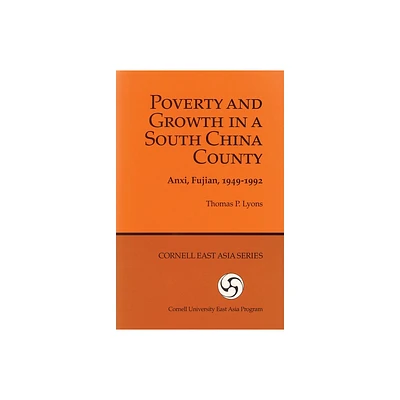 Poverty and Growth in a South China County - (Geoscience and Man) by Thomas P Lyons (Paperback)