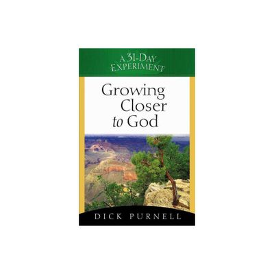 Growing Closer to God - (31-Day Experiment) by Dick Purnell (Paperback)