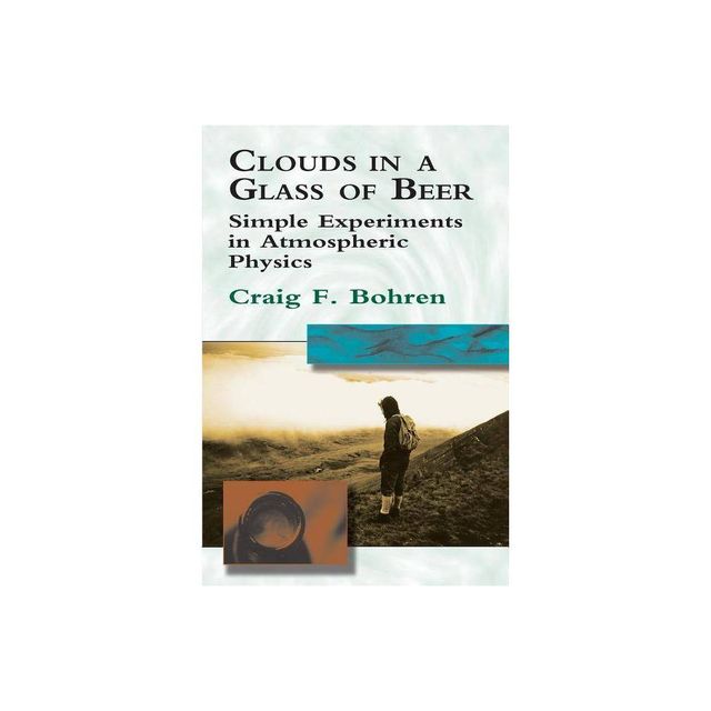 Clouds in a Glass of Beer - by Craig F Bohren & Bohren (Paperback)