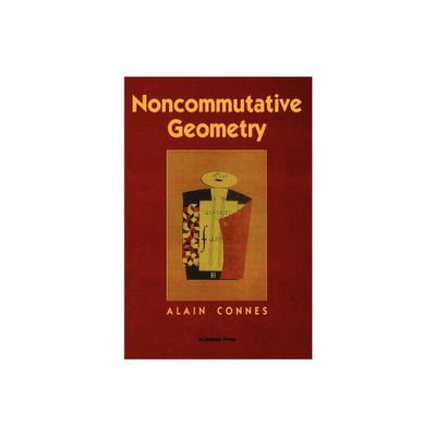 Noncommutative Geometry - by Alain Connes (Hardcover)