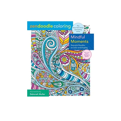 Zendoodle Coloring: Mindful Moments - by Deborah Muller (Paperback)