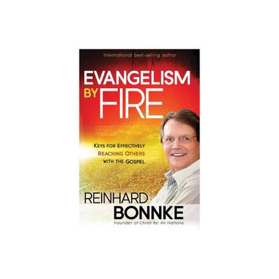 Evangelism by Fire - by Reinhard Bonnke (Paperback)