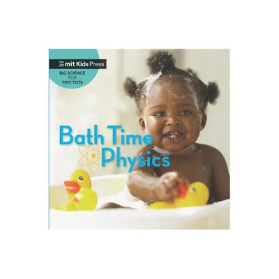 Bath Time Physics - (Big Science for Tiny Tots) by Jill Esbaum & Wonderlab Group (Board Book)