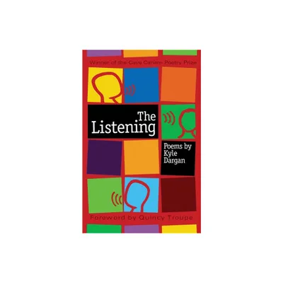 The Listening - (Cave Canem Poetry Prize) by Kyle Dargan (Paperback)