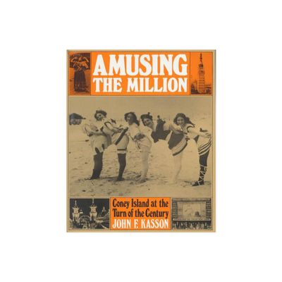 Amusing the Million - (American Century) by John F Kasson (Paperback)