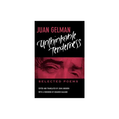 Unthinkable Tenderness - by Juan Gelman (Paperback)