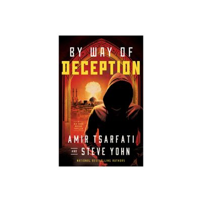 By Way of Deception - (A NIR Tavor Mossad Thriller) by Amir Tsarfati & Steve Yohn (Paperback)