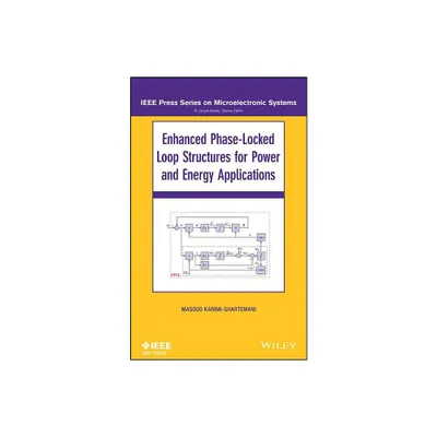 Enhanced Phase-Locked Loop Structures for Power and Energy Applications - (IEEE Press Microelectronic Systems) by Masoud Karimi-Ghartema (Hardcover)