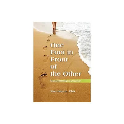 One Foot in Front of the Other - by Tian Dayton (Paperback)